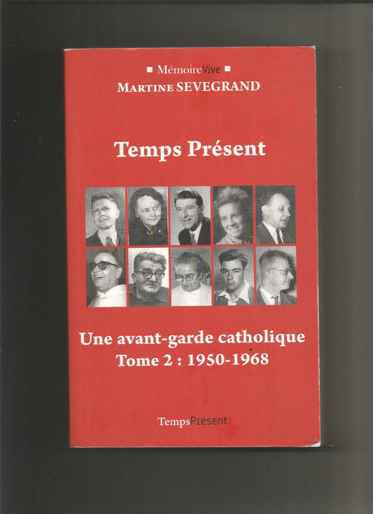 Temps Prsent une aventure chrtienne  Tome 2 Une avantgarde catholique