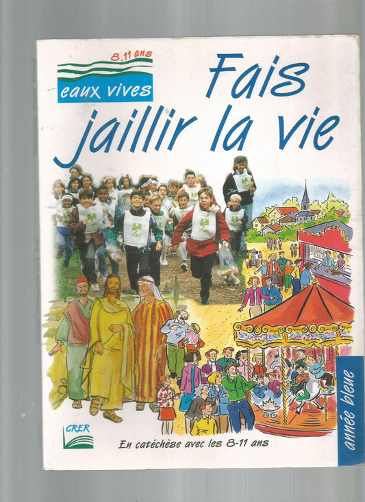 FAIS JAILLIR LA VIE ANNEE BLEUE 8-11 ANS