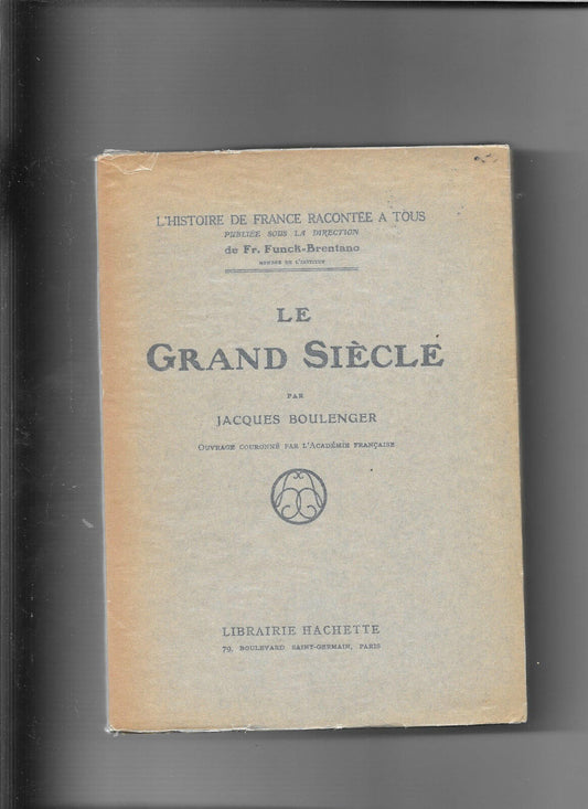 Le Grand Siècle - Jacques Boulenger - Hachette huitième édition