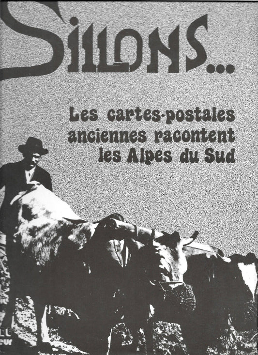 SILLONS...LES CARTES-POSTALES ANCIENNES RACONTENT LES ALPES DU SUD