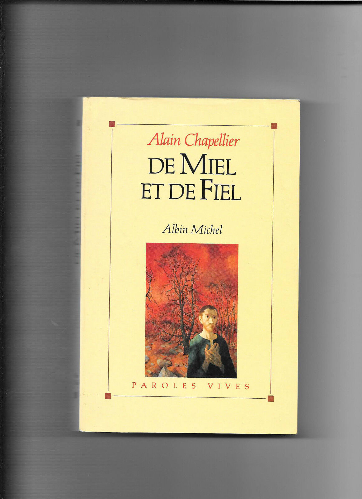 De Miel et de Fiel  Alain Chapellier  Albin Michel