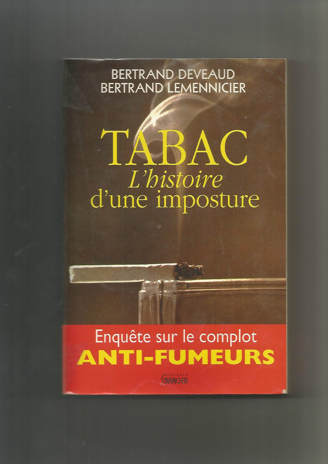 Tabac l'histoire d'une imposture: Enquête sur le complot anti-fumeurs