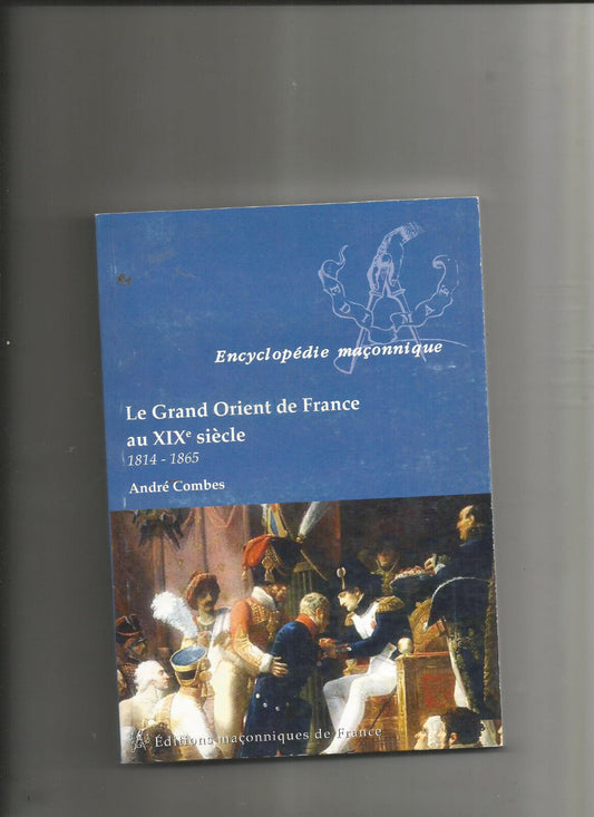 LE GRAND ORIENT DE FRANCE AU XIX E SIECLE 18141865