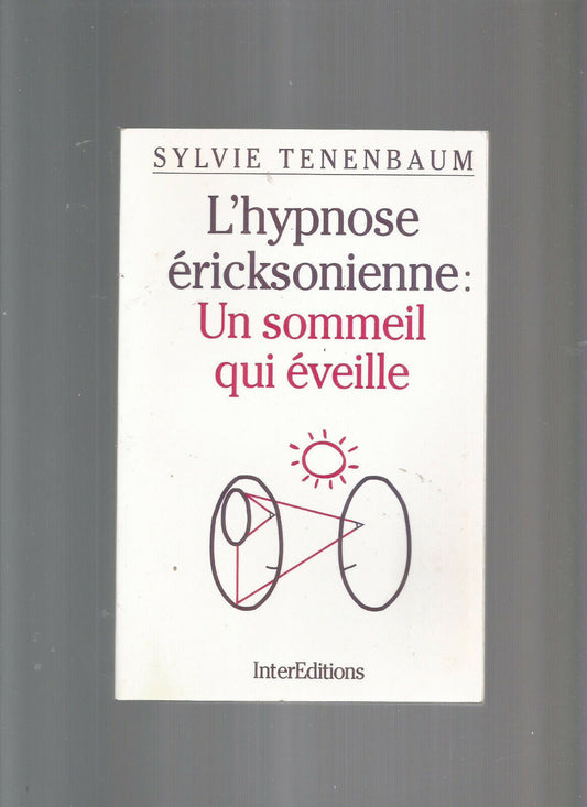 L'HYPNOSE ERICKSONNIENNE;UN SOMMEIL QUI EVEILLE