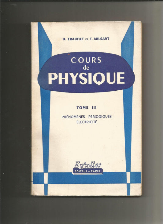 Cours de physique tome III - Phénomènes périodiques électricité