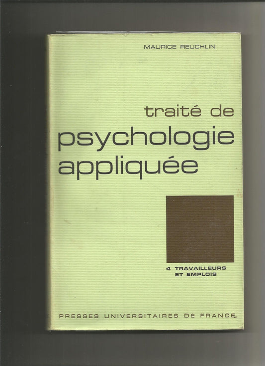 Traité de psychologie appliquée t. 4 travailleurs et emplois