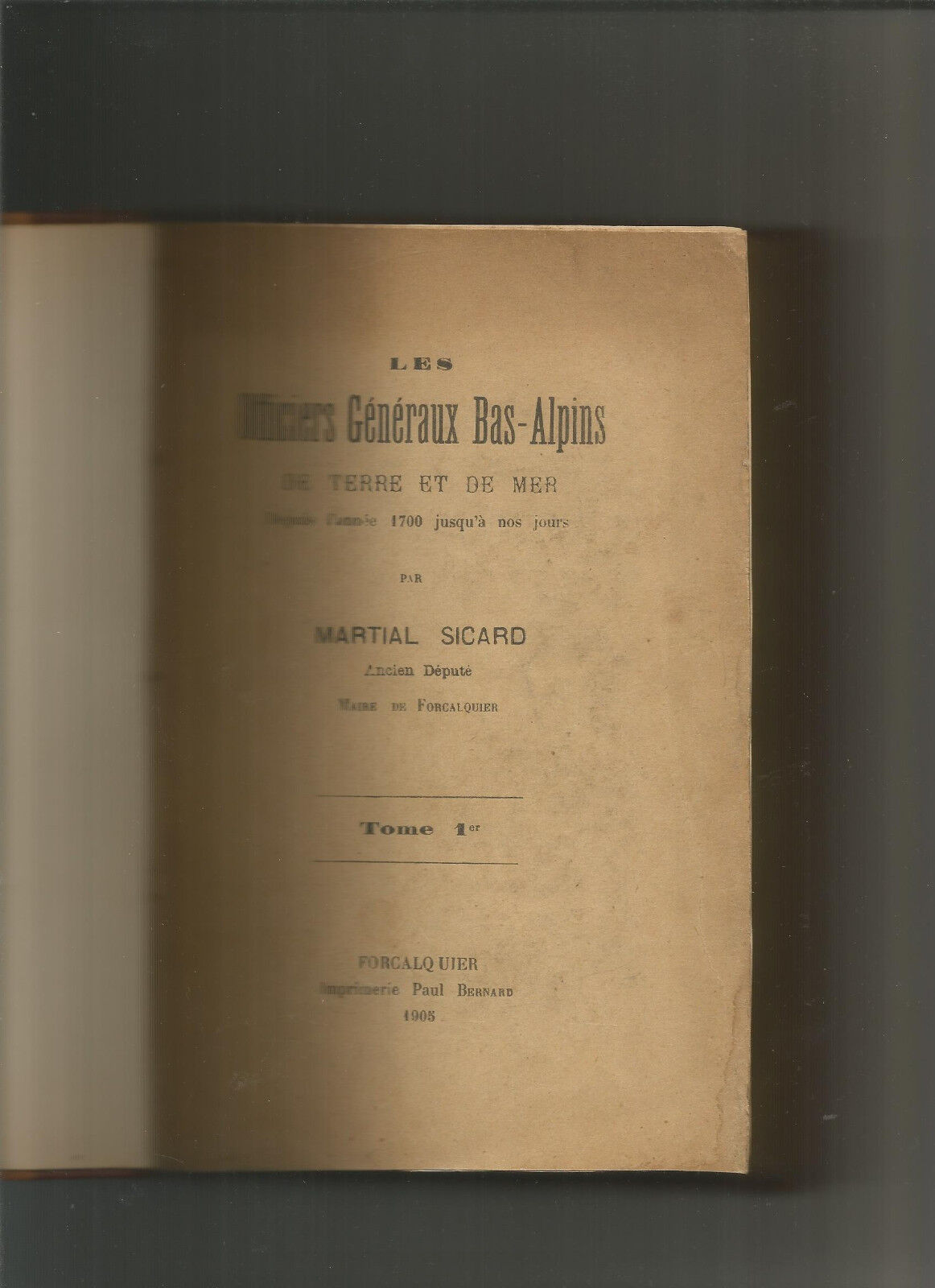 Les officiers généraux bas-alpins de terre et de mer - Tome 1