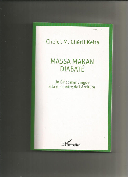 Massa Makan Diabaté: Un Griot mandingue à la rencontre de l'écriture