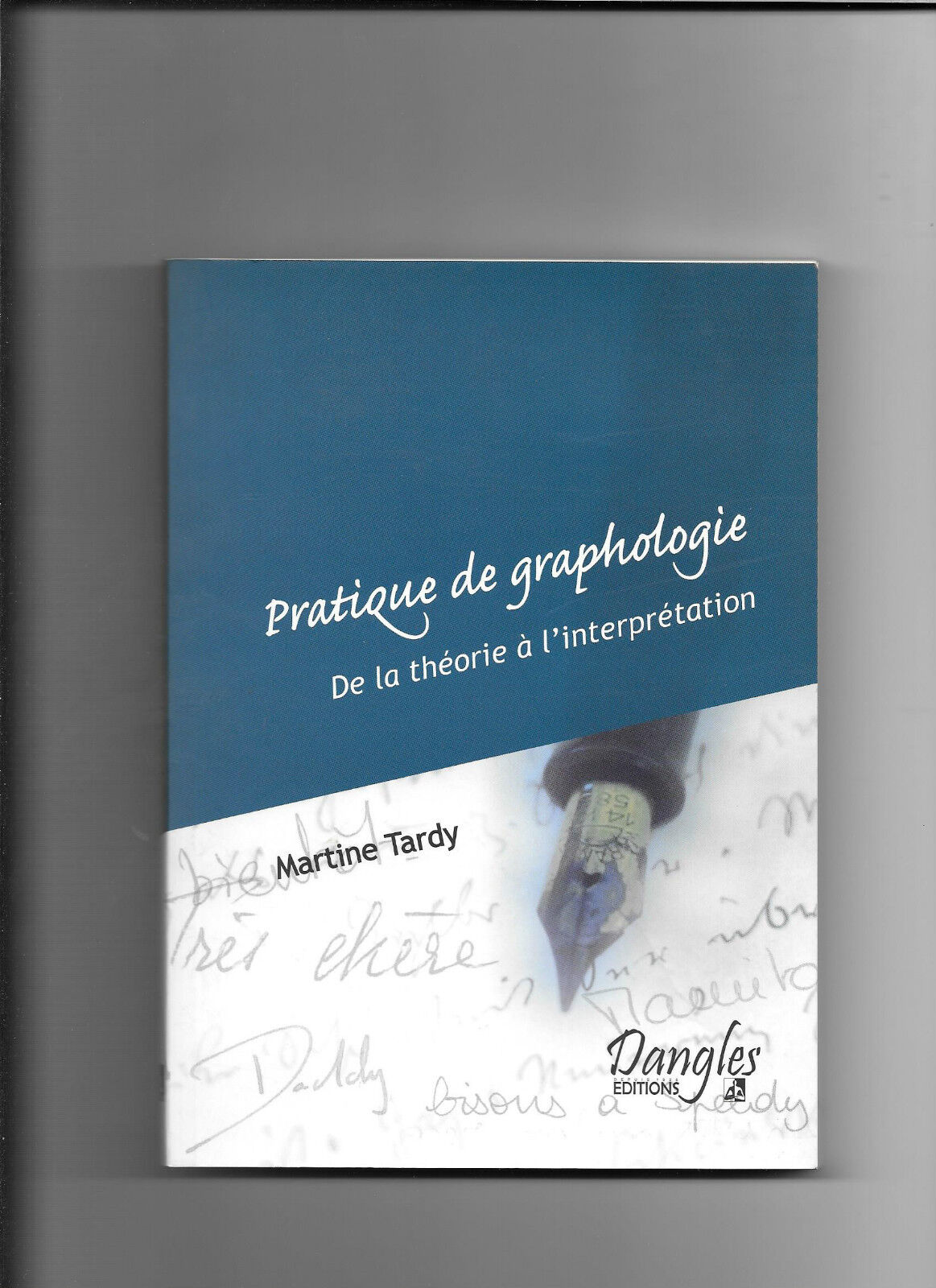 Pratique de graphologie  Martine Tardy  Editions Dangles