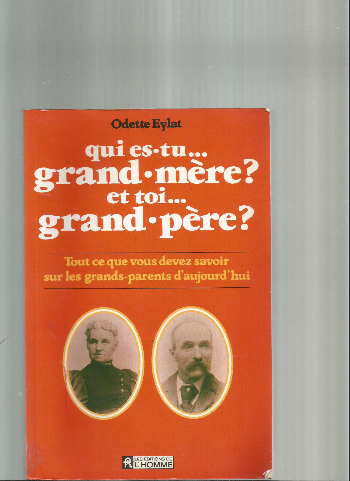 QUI ESTU GRAND MERE  ET TOI GRAND PERE