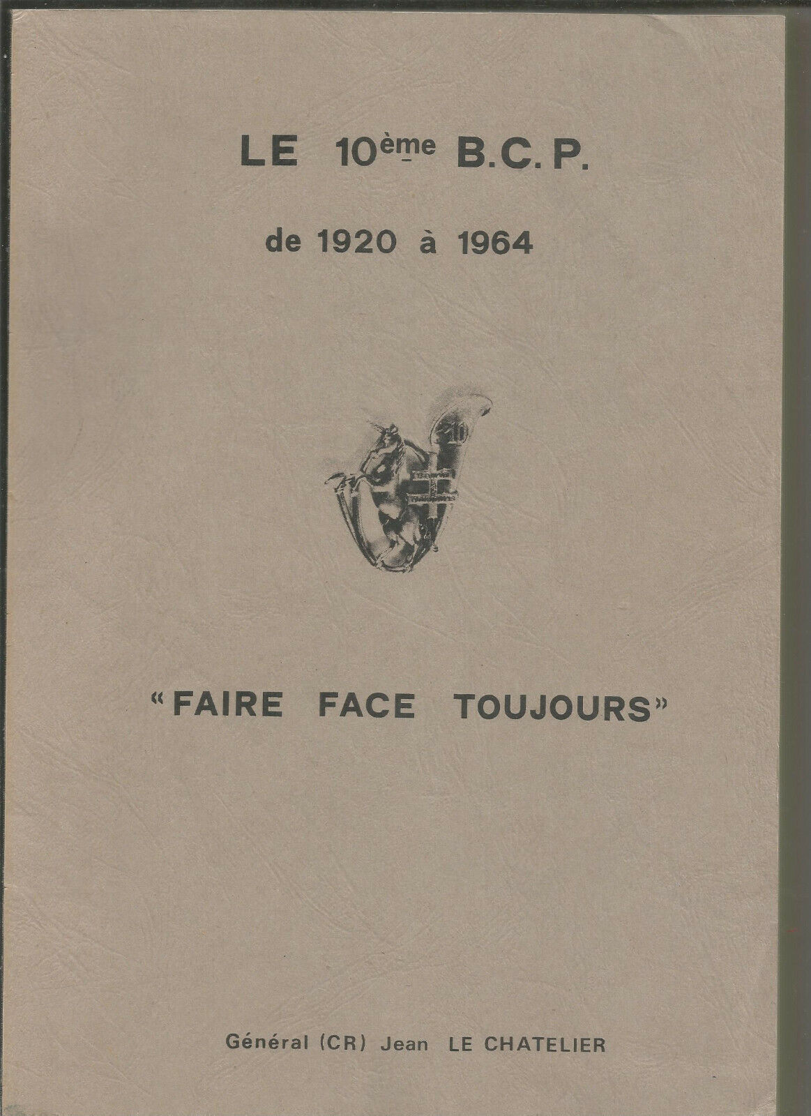 Le 10e B.C.P. de 1920 à 1964 - Faire face toujours