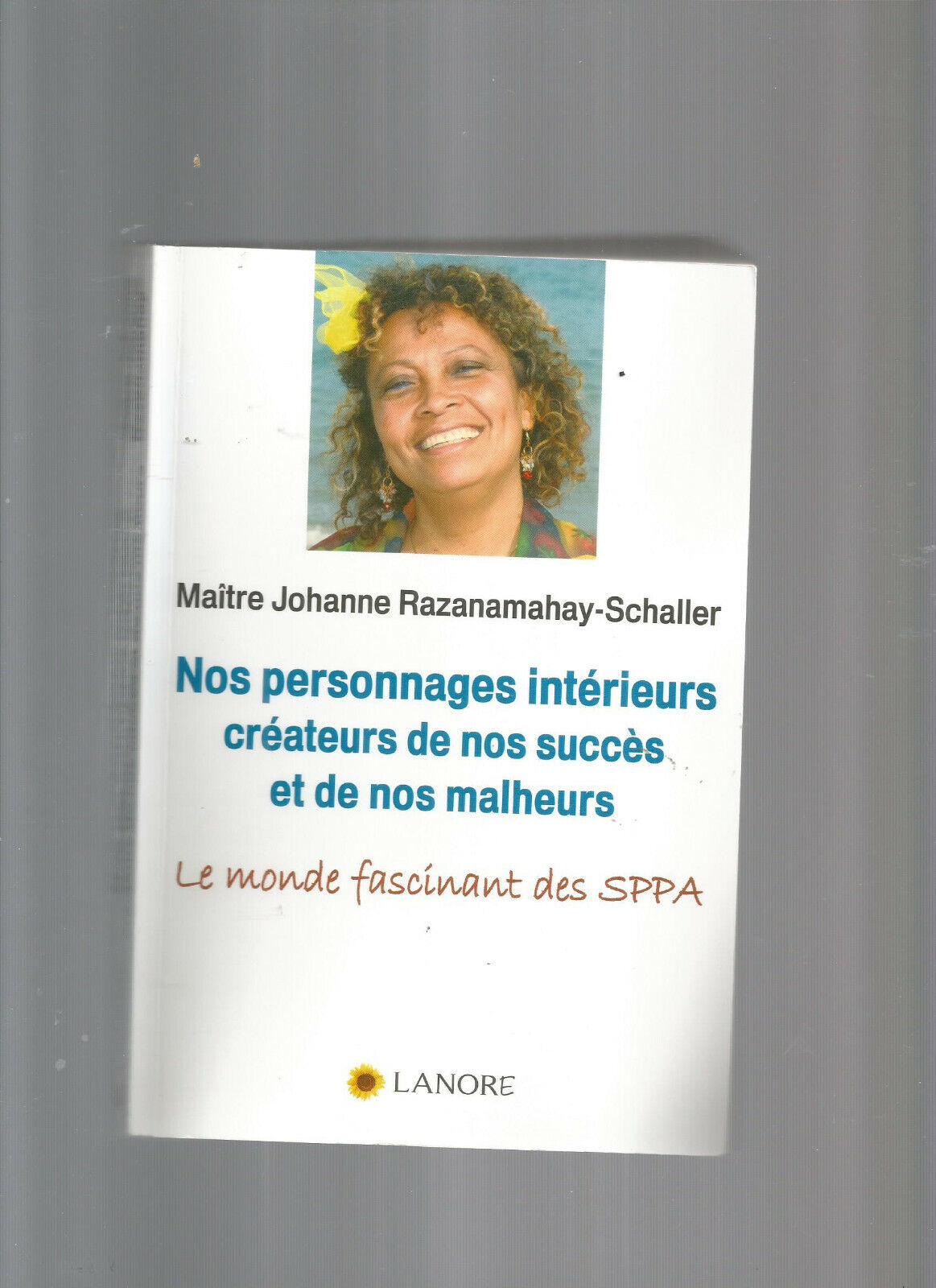 NOS PERSONNAGES INTERIEURS CEATEURS DE NOS SUCCES ET DE NOS MALHEURS