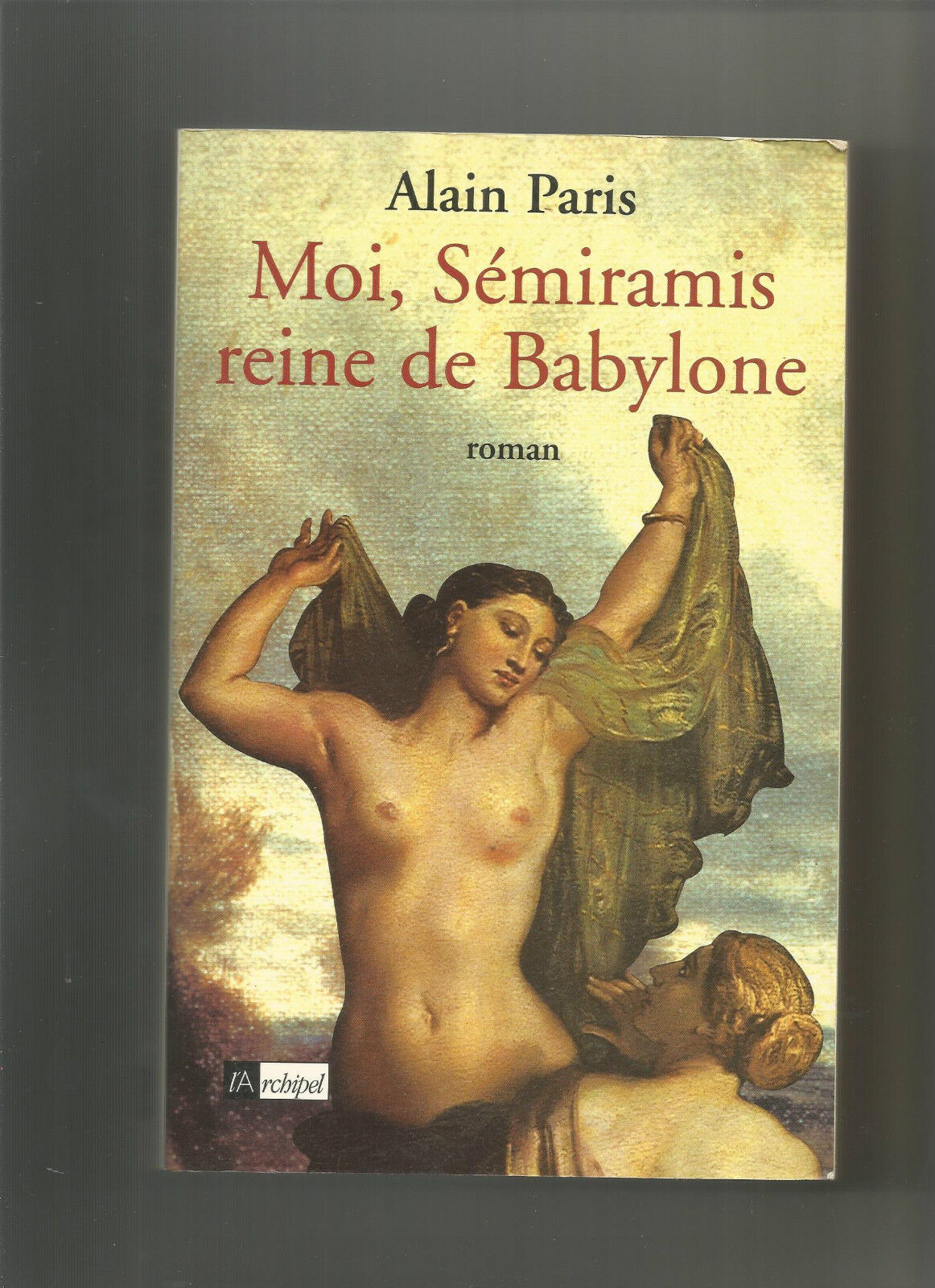 Moi, Sémiramis, reine de Babylone - Alain Paris