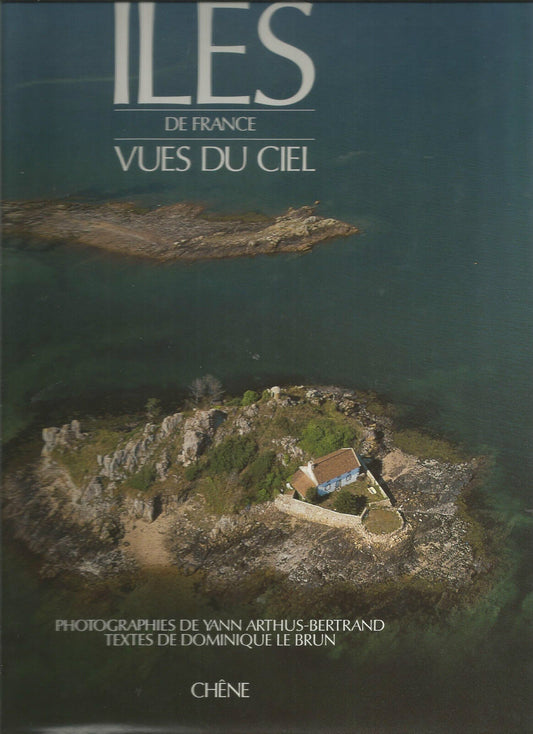 Yann Arthus-Bertrand : ÎLES DE FRANCE VUES DU CIEL - éditions Chêne