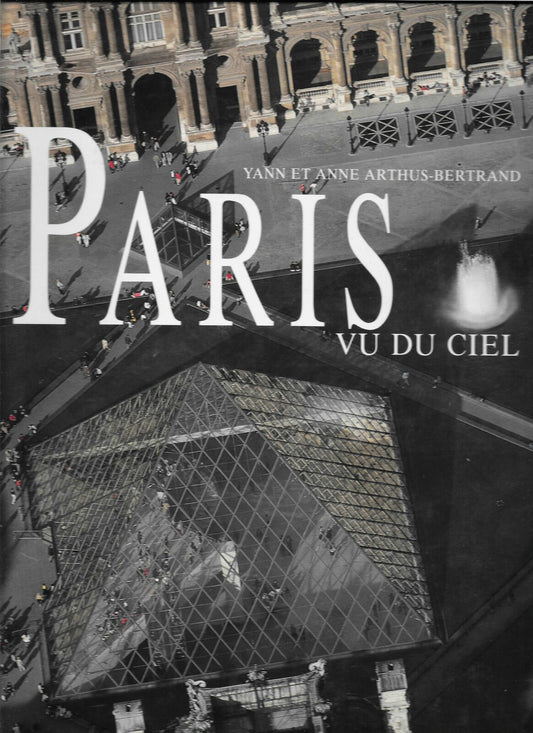 Paris vu du ciel  Yann et Anne ArthusBertrand