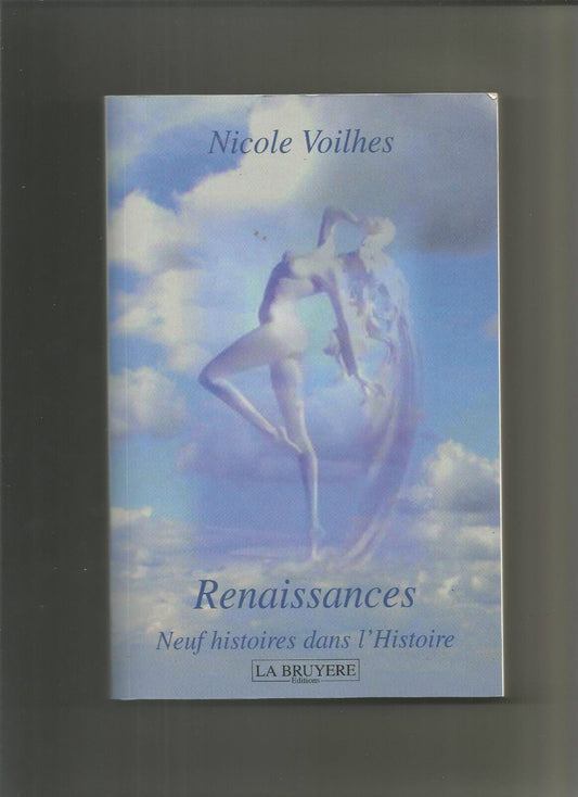 Renaissances : Neuf histoires dans l'Histoire - Nicole Voilhes