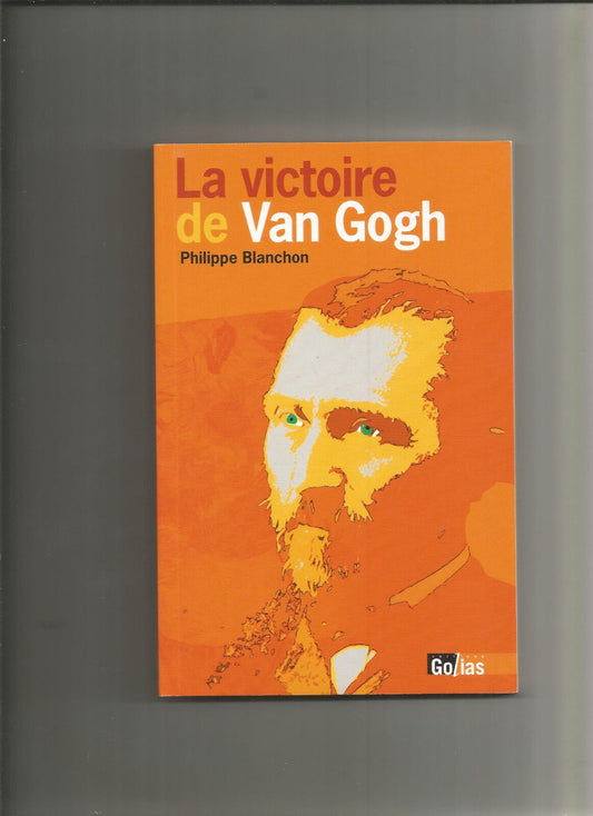 La victoire de Van Gogh  Philippe BLANCHON