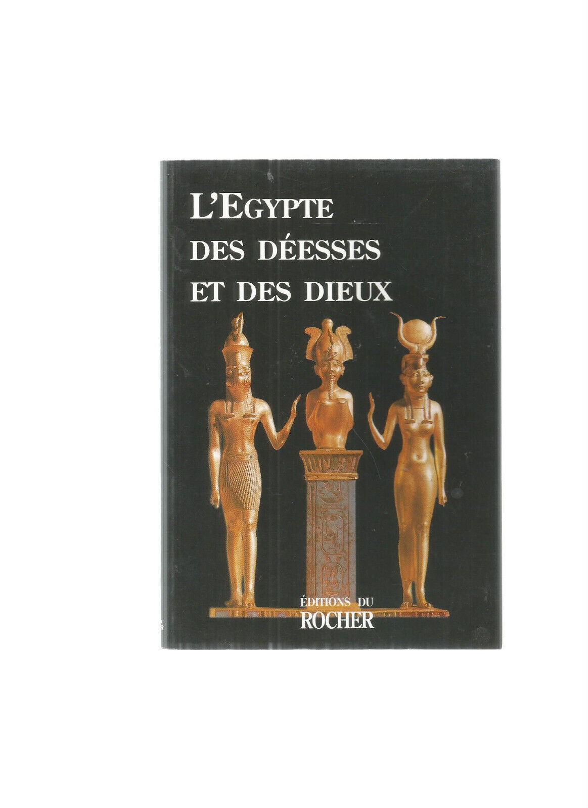 L'EGYPTE DES DEESSES ET DES DIEUX