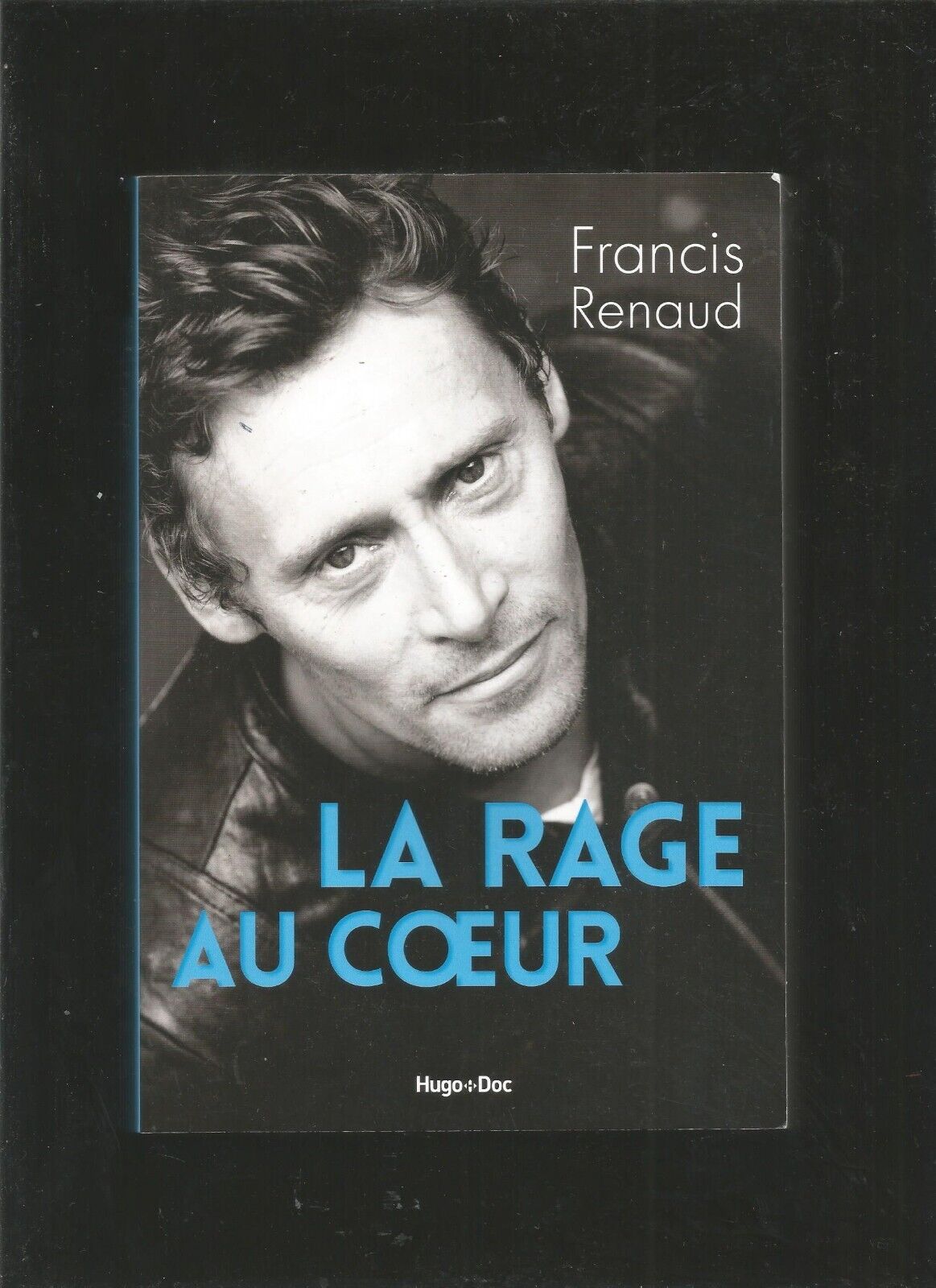 LA RAGE AU COEUR  Francis Renaud