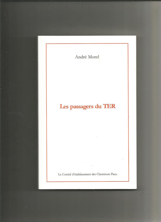 MOREL Andr  Les passagers du TER