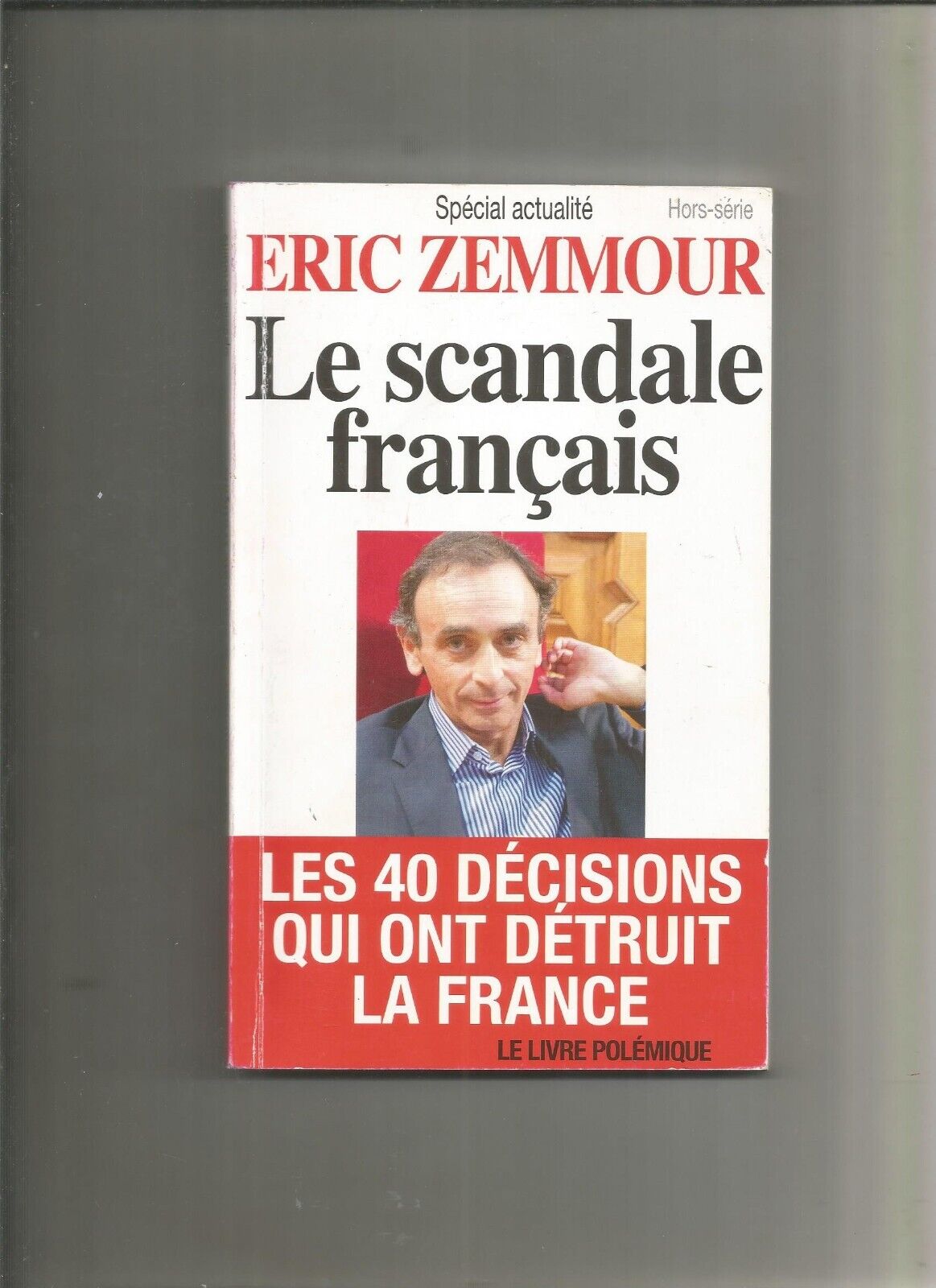 Spécial Actualité HS - Eric Zemmour - Le scandale français - Les 40 décisions...