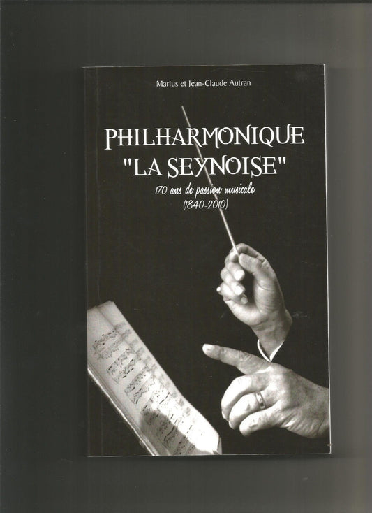 Philharmonique la Seynoise  170 Ans de Passion Musicale