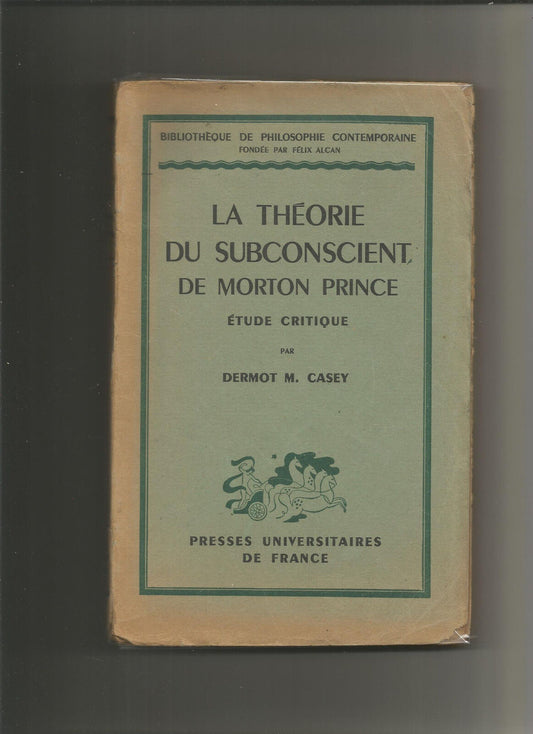 La théorie du subconscient de Morton Prince - Dermot M.Casey