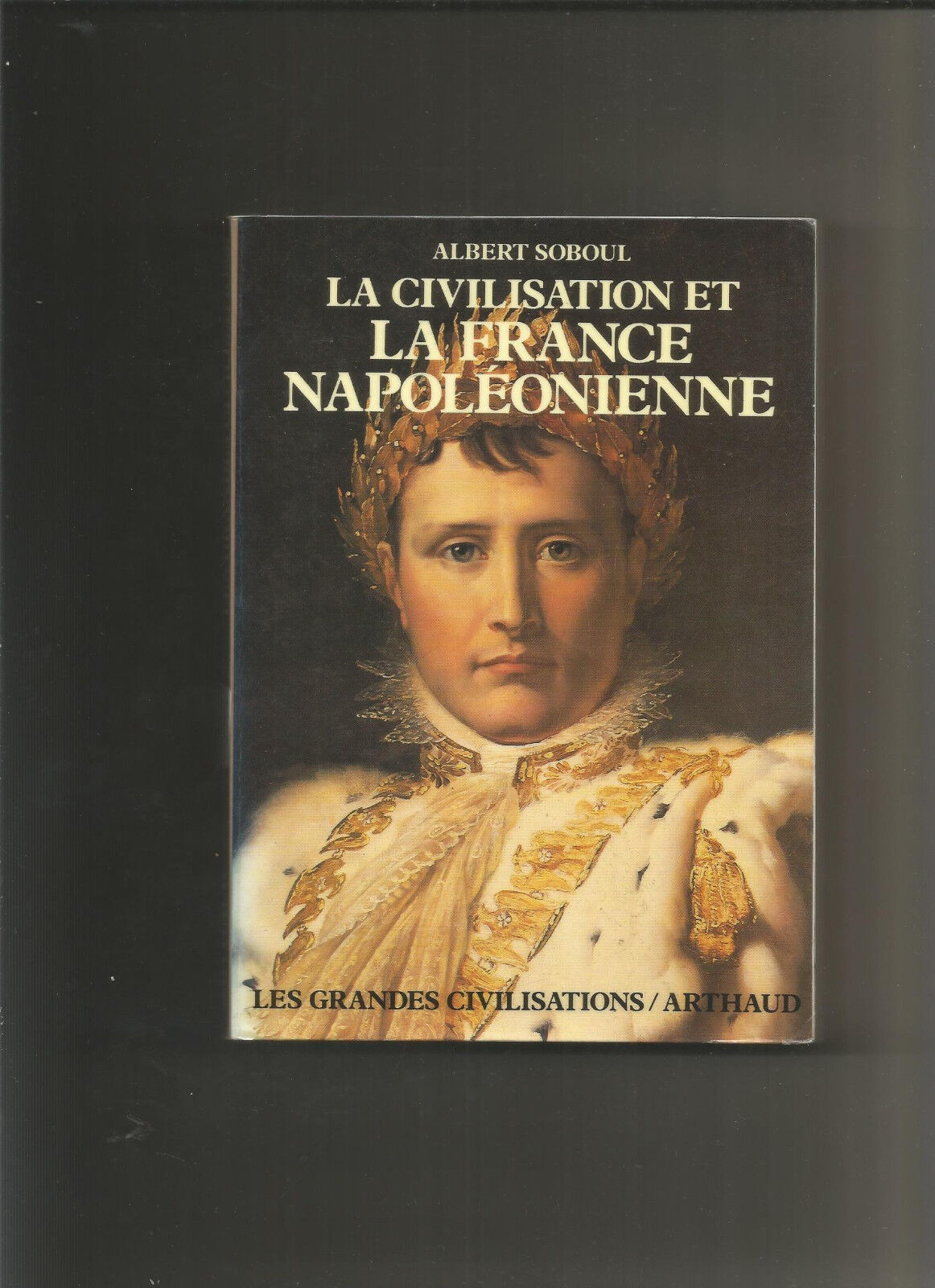 La civilisation et la France napoleonienne - Albert Soboul