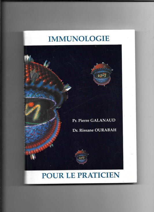 Immunologie pour le praticien  Pierre Galanaud et Dr Rissane Ourabah