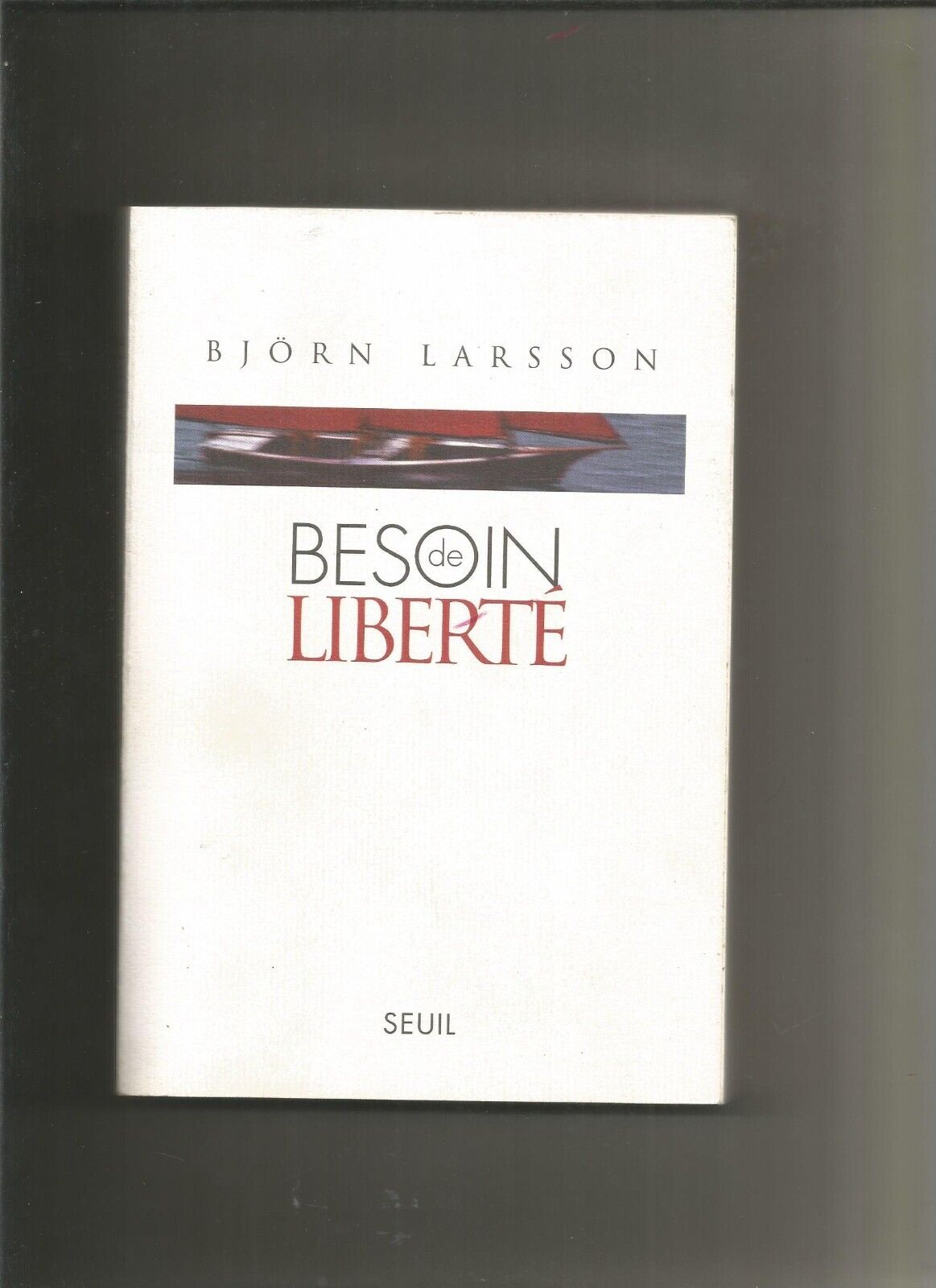 BESOIN DE LIBERTE  LARSSON BJORN  2006