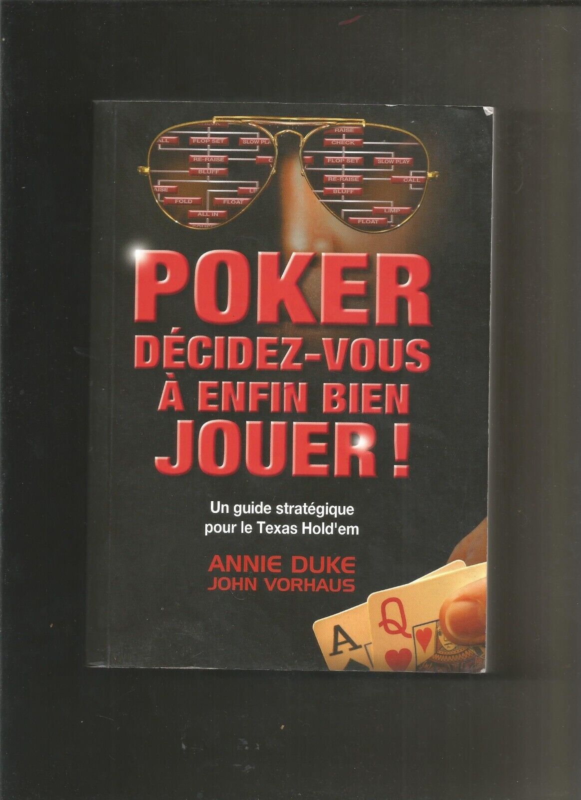 Poker décidez-vous à enfin bien jouer! - Annie Duke