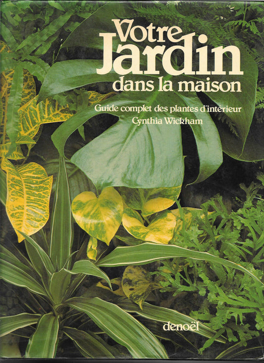 Votre jardin dans la maison  Cynthia Wickham