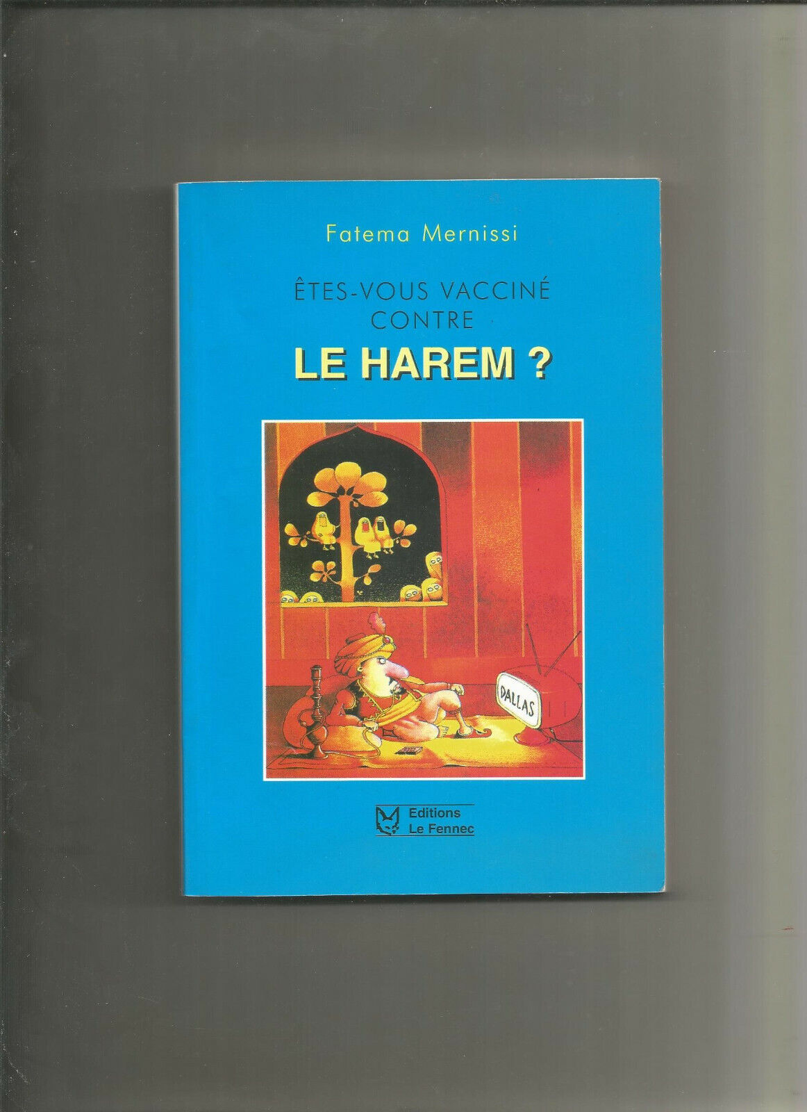 Fatema Mernissi ✤ Êtes-vous vacciné contre le Harem ? ✤