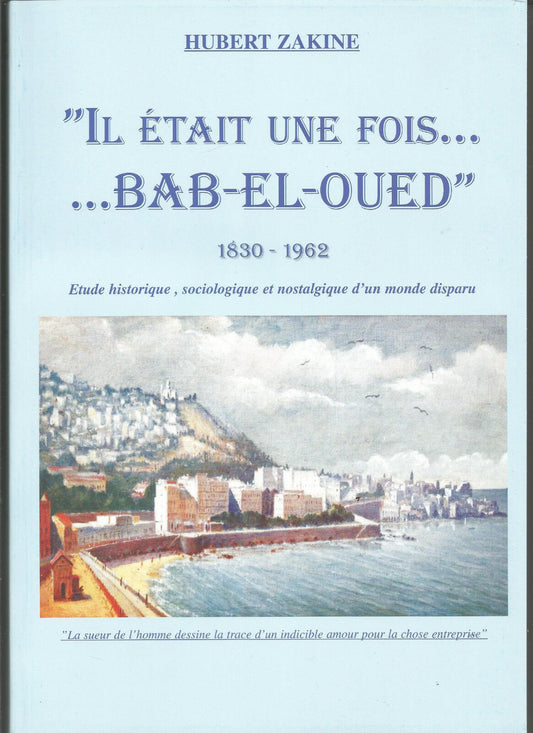 "Il était une fois...Bab-El-Oued" 1830-1962