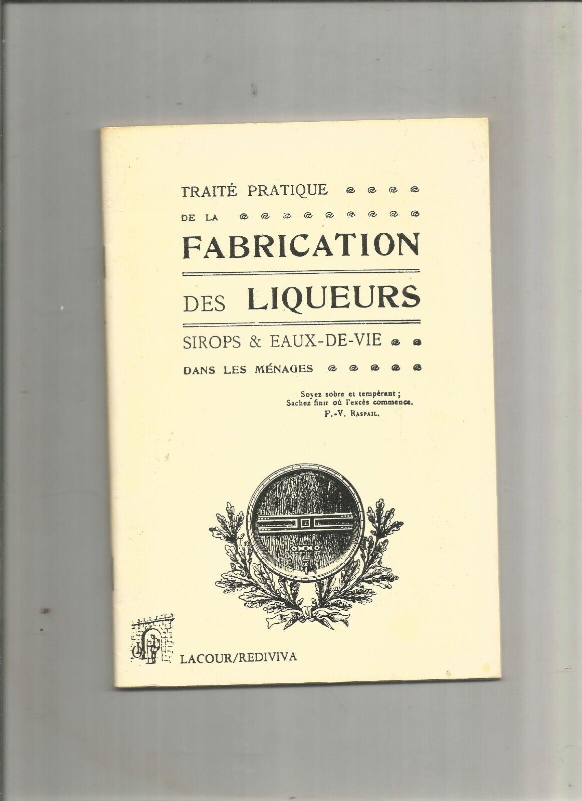 Traité pratique de la fabrication des liqueurs