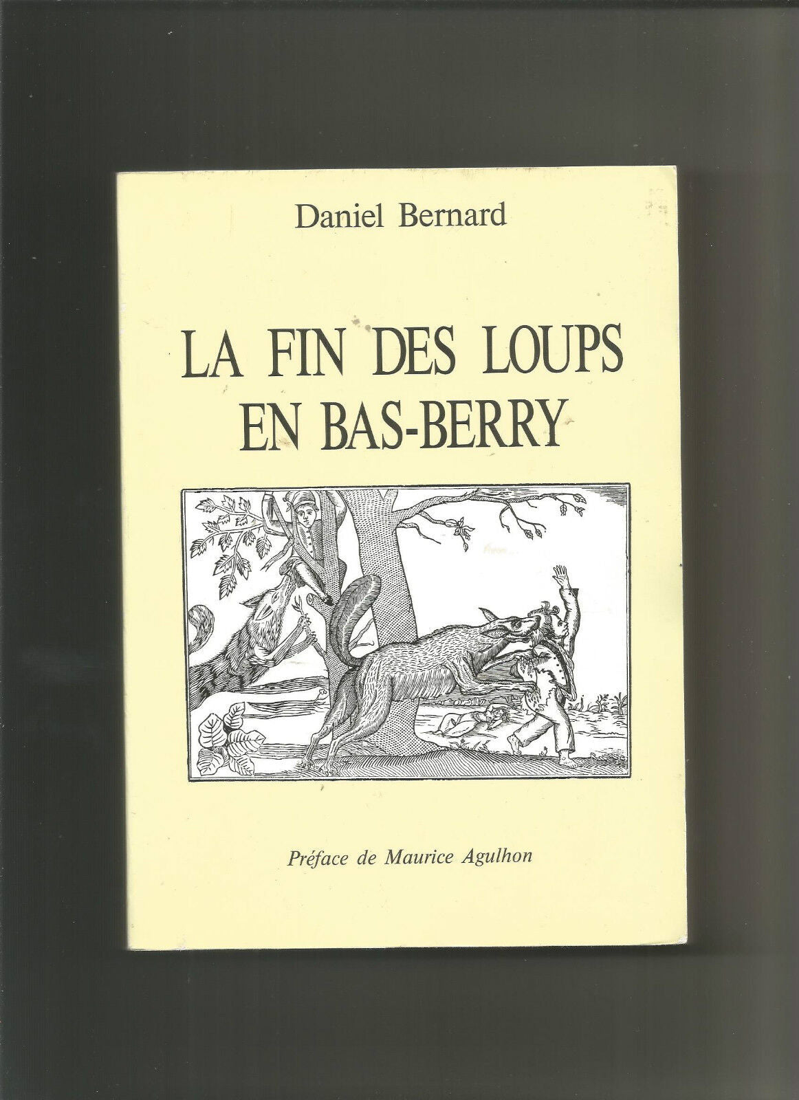 La fin des loups en Bas-Berry - Daniel Bernard