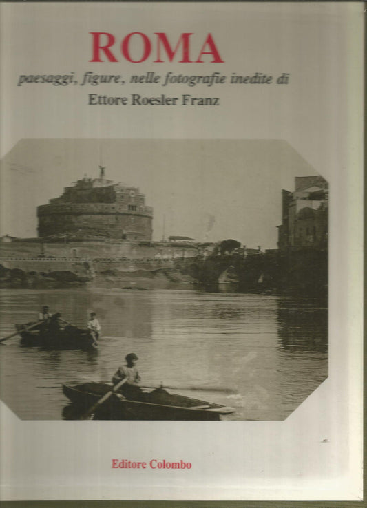 Roma Paesaggi figure nelle fotografie inedite di Ettore Roesler Franz