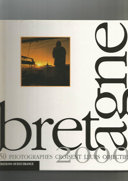 Bretagne 2000 50 photographes croisent leurs objectifs