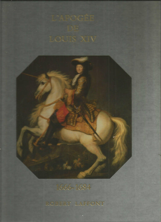 Histoire De La France Et Des Français Au Jour Le Jour : L'Apogée De Louis XIV