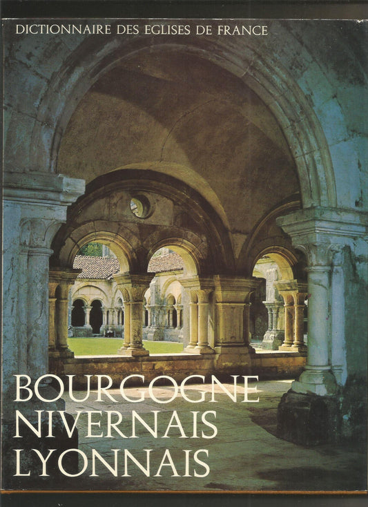 Dictionnaire des églises de France - Bourgogne / Nivernais / Lyonnais