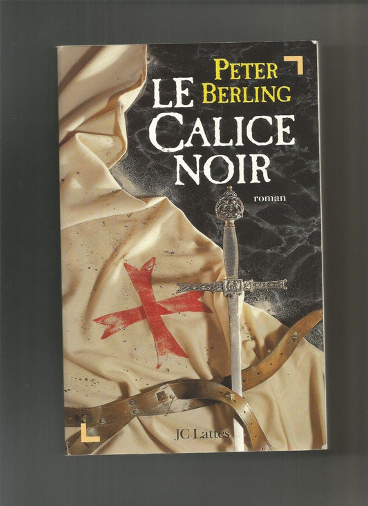 Les Enfants Du Graal T4  Le Calice Noir  Peter Berling