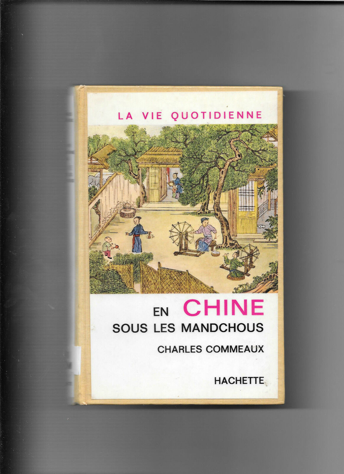 La vie quotidienne en Chine sous les Mandchous