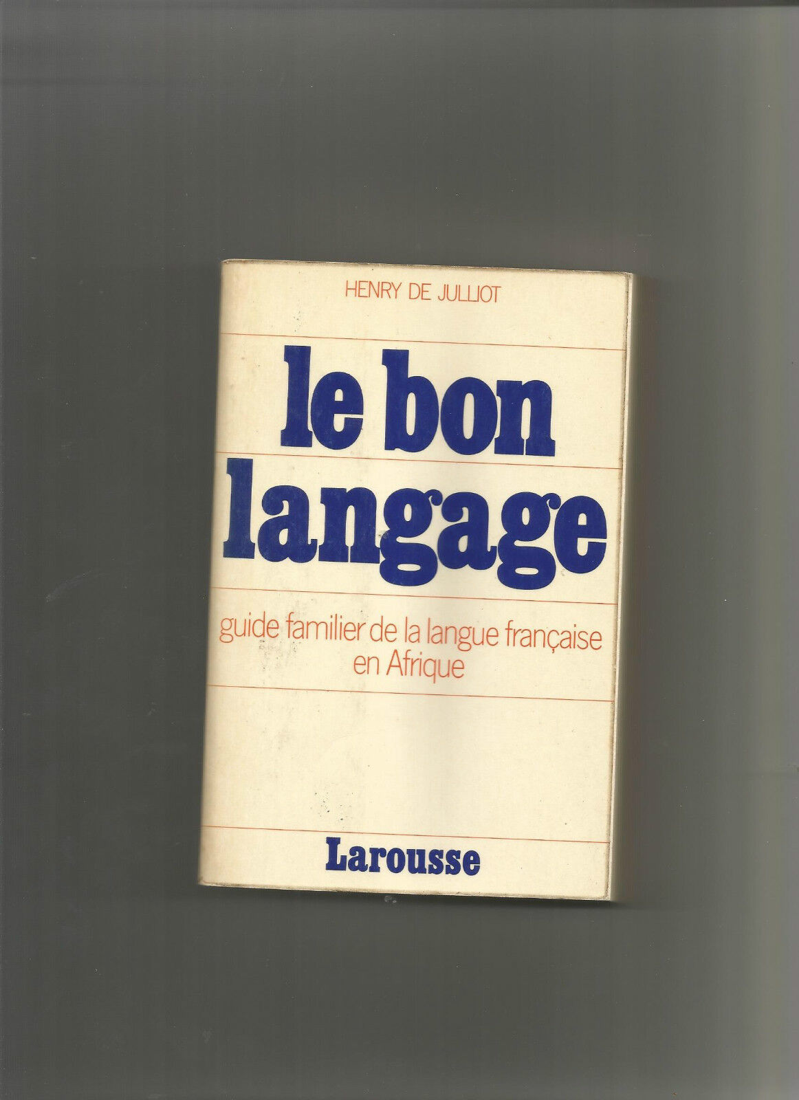 Le bon langage, guide familier de la langue française en Afrique