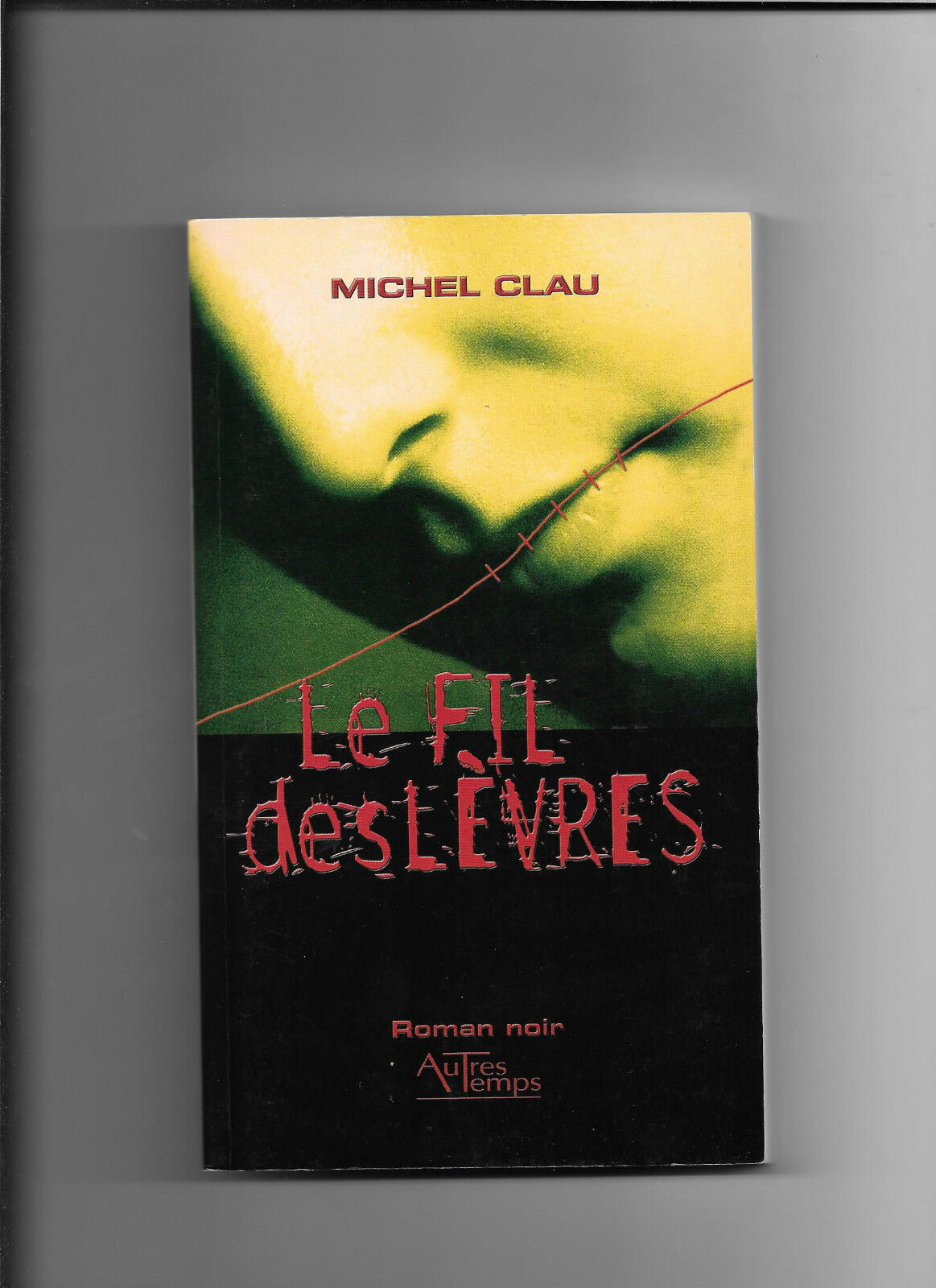 Le fil des lèvres - Michel Clau