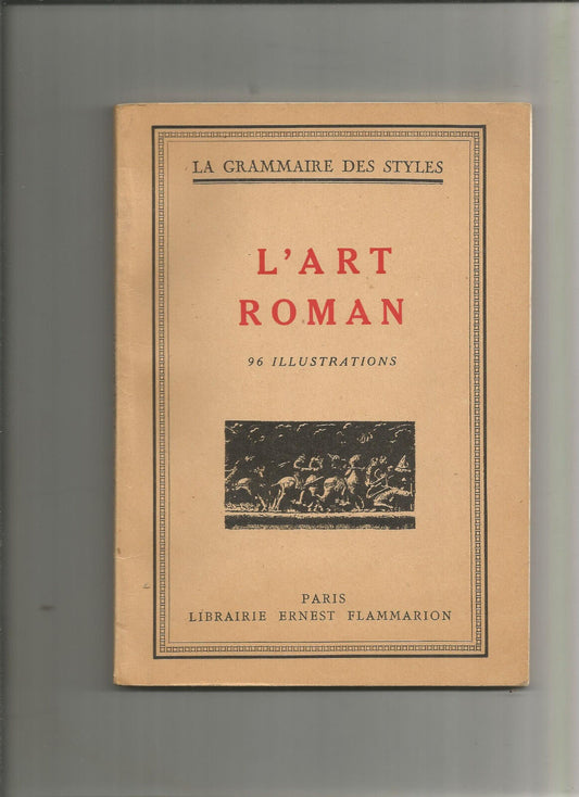 L'art roman - La grammaire des styles - 96 illustrations