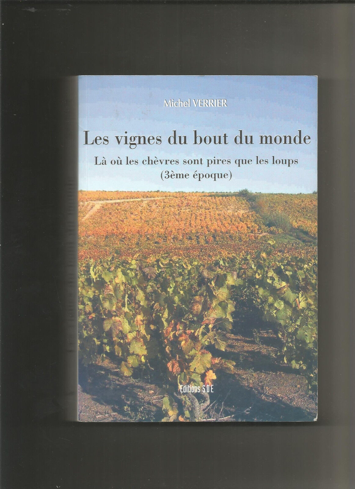 Les Vignes du Bout du Monde la Ou les Chevres Sont Pires Que les Loups