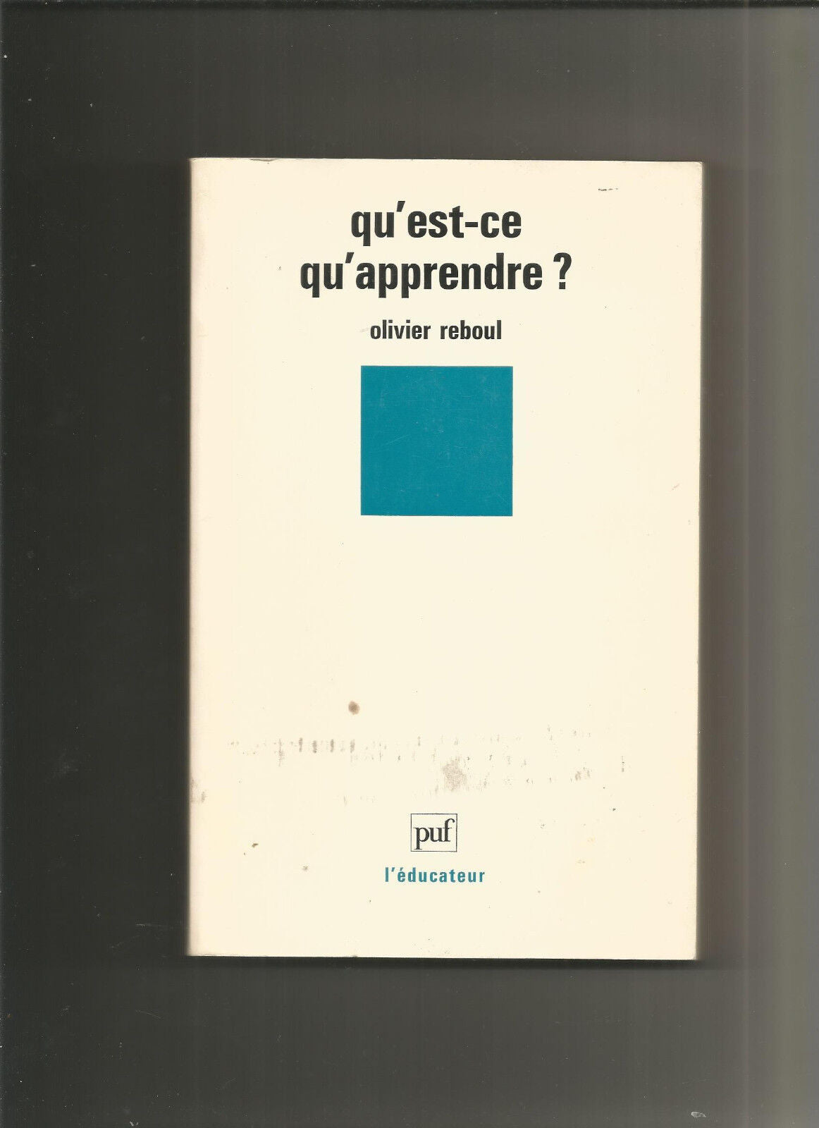 Qu'est-ce qu'apprendre ? : Pour une philosophie de l'enseignement