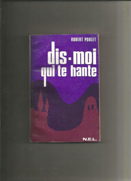 Dis-moi qui te hante - Robert Poulet