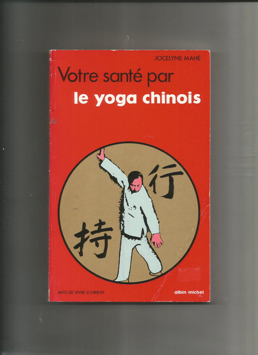 VOTRE SANTE PAR LE YOGA CHINOIS