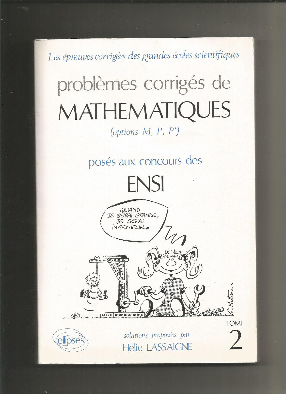 Problèmes corrigés de mathématiques posés aux concours des ENSI Tome 2